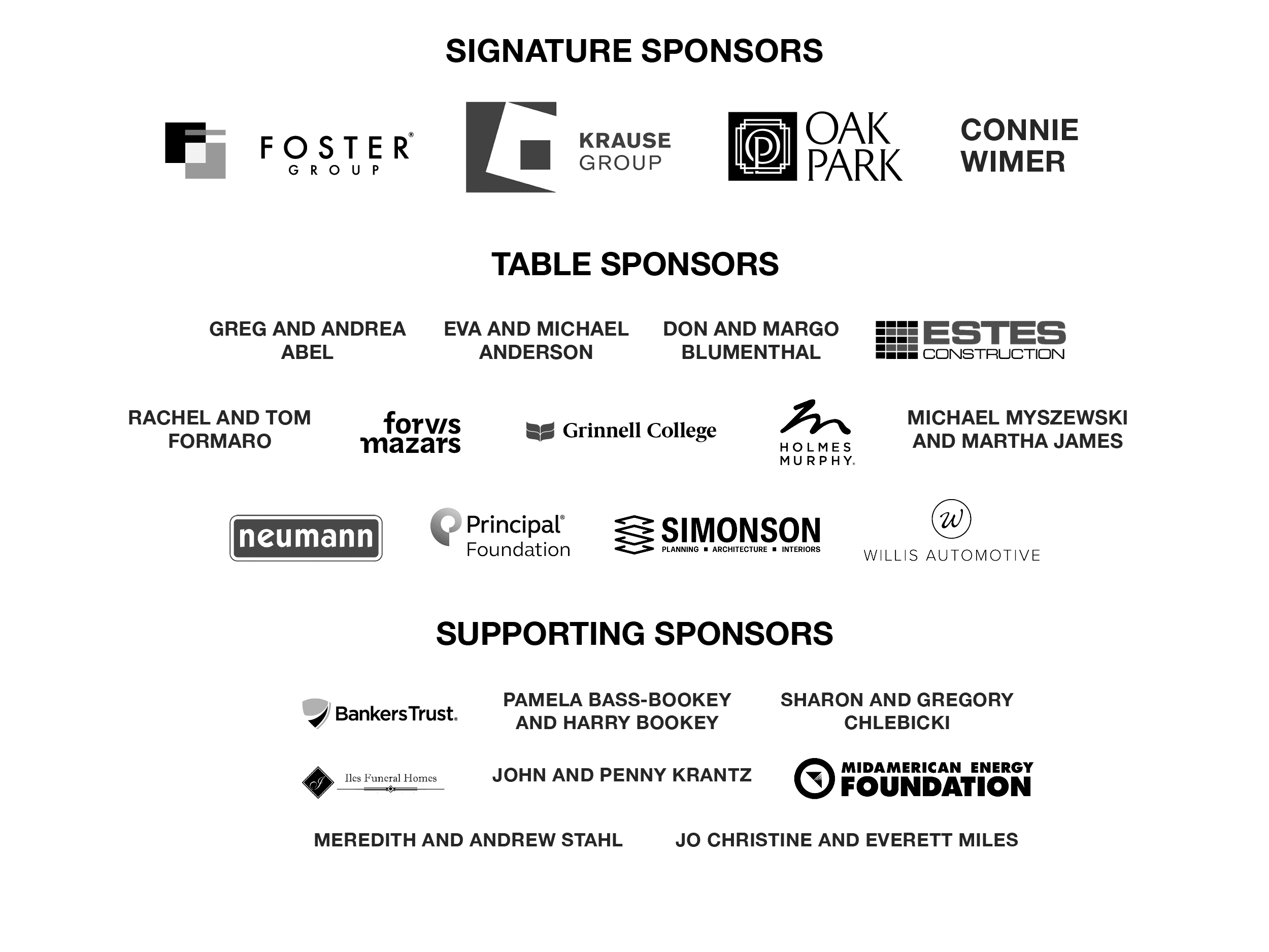 2025 Art Center Gala Signature Sponsor: Foster Group, Krause Group, Oak Park, and Connie Wimer. Table Sponsors: Greg and Andrea Abel, Eva and Michael Anderson, Don and Margo Blumenthal, Estes Construction, Rachel and Tom Formaro, Forvis Mazars, Grinnell College, Holmes Murphy, Michael Myszewski and Martha James, Neumann Brothers, Principal Foundation, Simonson & Associates Architects, Willis Automotive. Supporting Sponsors: Banker's Trust, Pamela Bass-Bookey and Harry Bookey, Sharon and Gregory Chlebicki, Iles Funeral Home, Jo Christine and Everett Miles, MidAmerican Energy Foundation, John and Penny Krantz, Meredith and Andrew Stahl