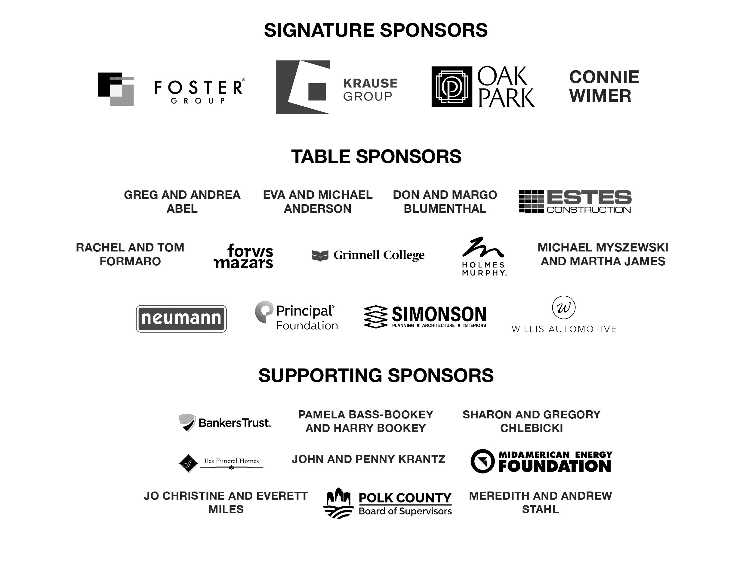 2025 Art Center Gala Signature Sponsor: Foster Group, Krause Group, Oak Park, and Connie Wimer. Table Sponsors: Greg and Andrea Abel, Eva and Michael Anderson, Don and Margo Blumenthal, Estes Construction, Rachel and Tom Formaro, Forvis Mazars, Grinnell College, Holmes Murphy, Michael Myszewski and Martha James, Neumann Brothers, Principal Foundation, Simonson & Associates Architects, Willis Automotive. Supporting Sponsors: Banker's Trust, Pamela Bass-Bookey and Harry Bookey, Sharon and Gregory Chlebicki, Iles Funeral Home, Jo Christine and Everett Miles, MidAmerican Energy Foundation, John and Penny Krantz, Polk Country Board of Supervisors, Meredith and Andrew Stahl