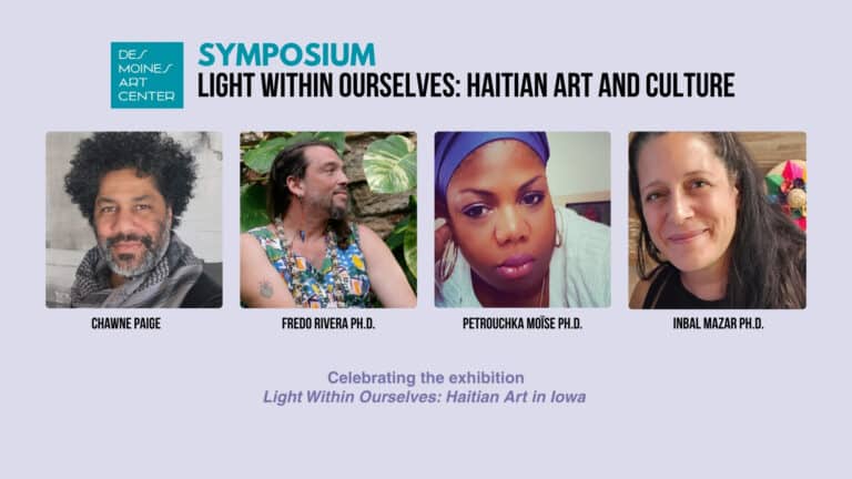 Symposium: Light Within Ourselves: Haitian Art and Culture. Celebrating the exhibition Light Within Ourselves: Haitian Art in Iowa