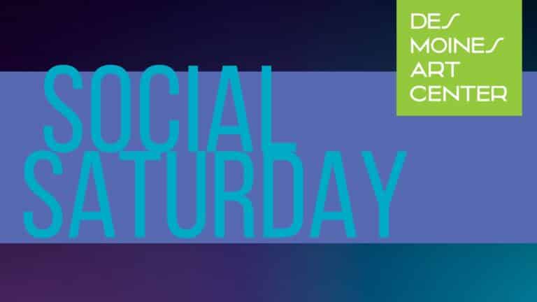 Des Moines Art Center Social Saturday