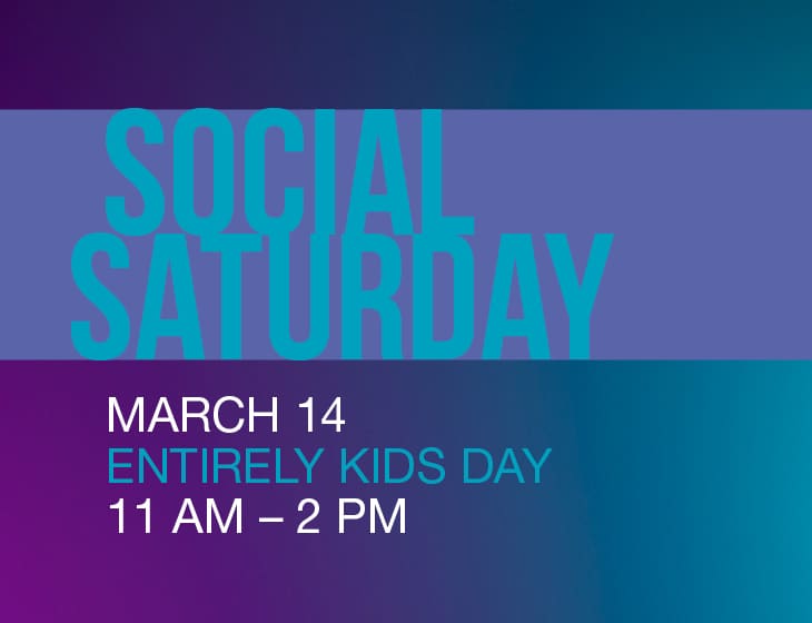 Des Moines Art Center Social Saturday - March 14, Entirely Kids Day