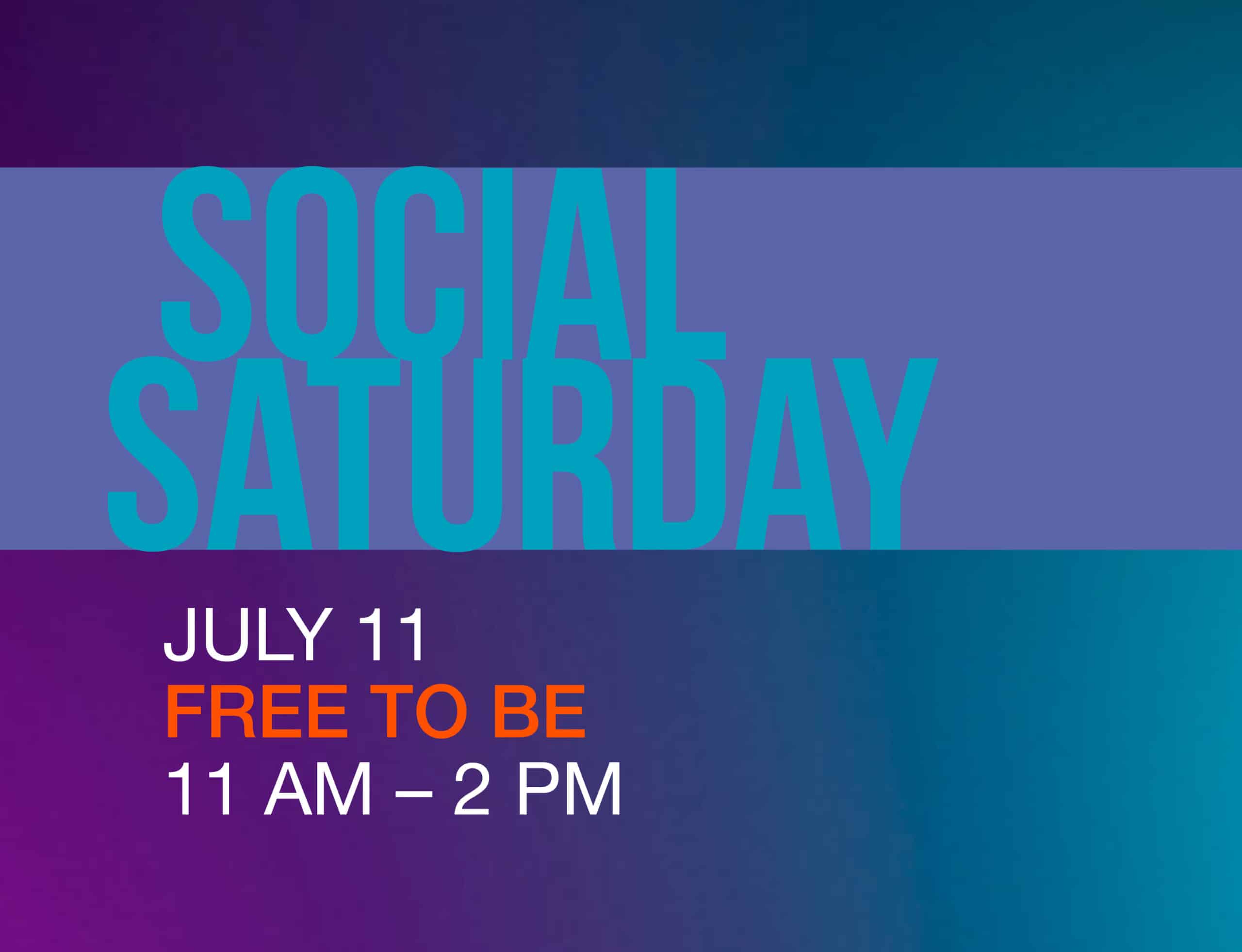 July Social Saturday Free to Be